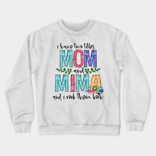 I Have Two Titles Mom and mima Mother's Day Gift 1 Crewneck Sweatshirt